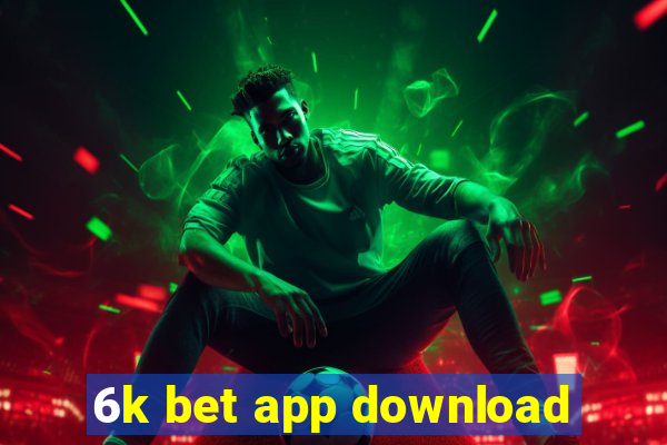 6k bet app download